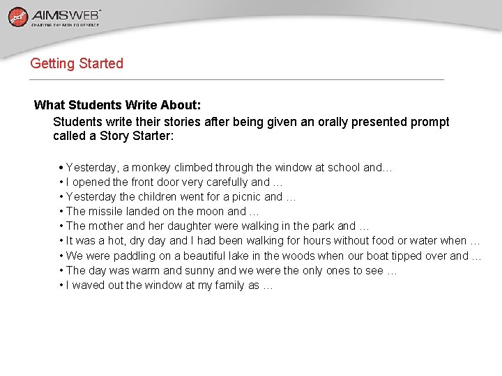 Getting Started What Students Write About: Students write their stories after being given an