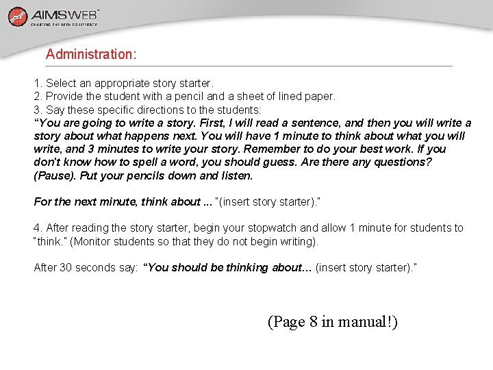 Administration: 1. Select an appropriate story starter. 2. Provide the student with a pencil