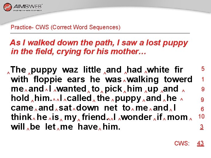 Practice- CWS (Correct Word Sequences) As I walked down the path, I saw a