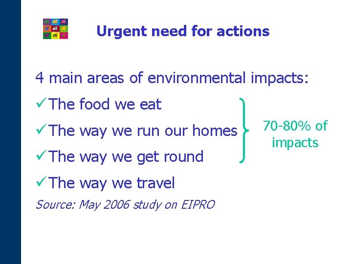 Urgent need for actions 4 main areas of environmental impacts: ü The food we
