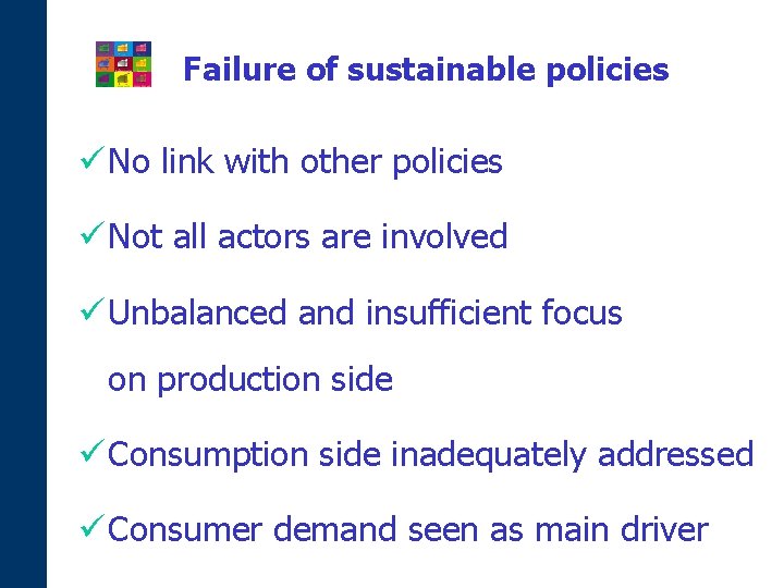 Failure of sustainable policies ü No link with other policies ü Not all actors