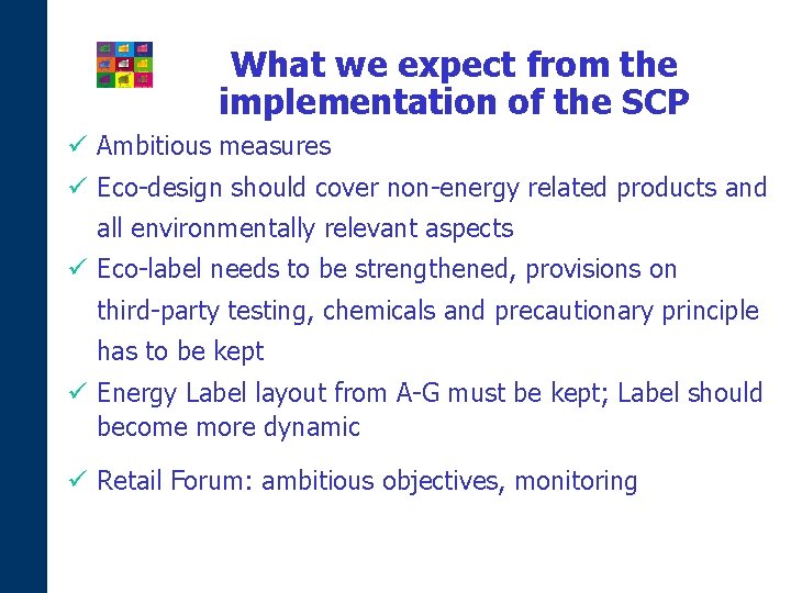 What we expect from the implementation of the SCP ü Ambitious measures ü Eco-design