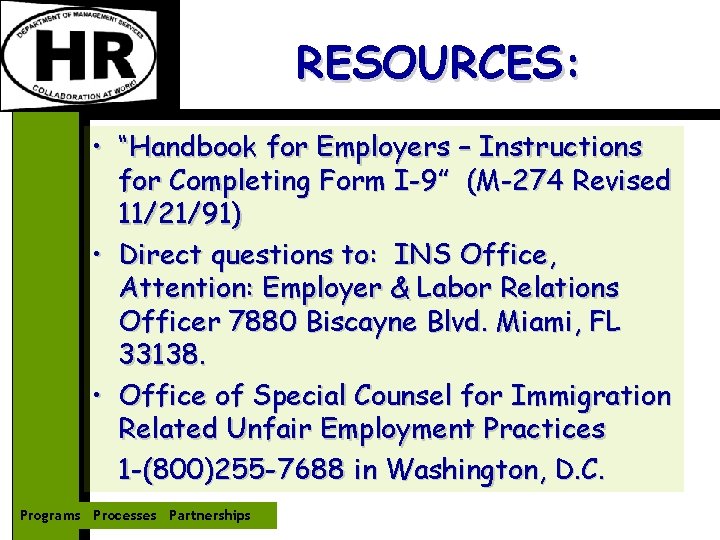 RESOURCES: • “Handbook for Employers – Instructions for Completing Form I-9” (M-274 Revised 11/21/91)