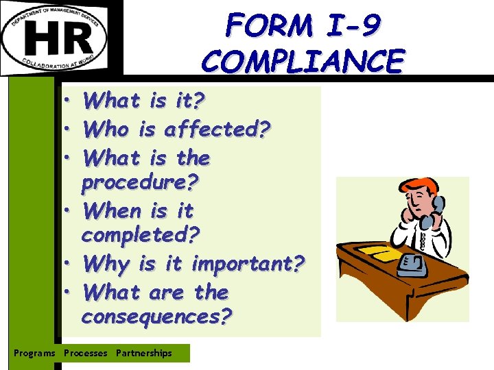 FORM I-9 COMPLIANCE • • • What is it? Who is affected? What is