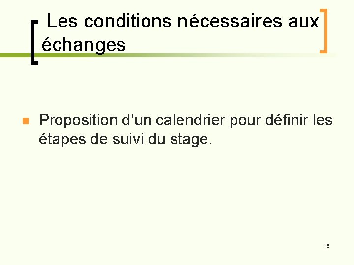 Les conditions nécessaires aux échanges n Proposition d’un calendrier pour définir les étapes de