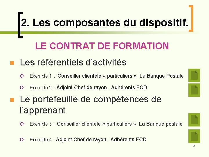 2. Les composantes du dispositif. LE CONTRAT DE FORMATION n n Les référentiels d’activités