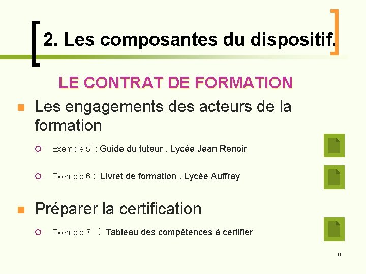 2. Les composantes du dispositif. n n LE CONTRAT DE FORMATION Les engagements des