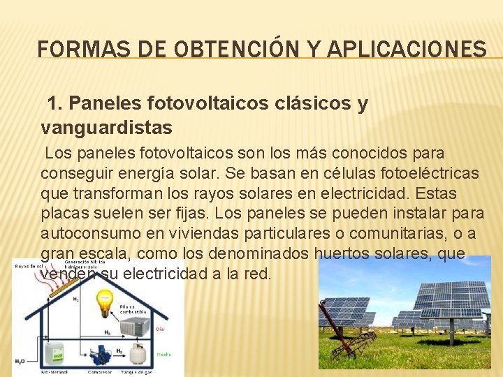 FORMAS DE OBTENCIÓN Y APLICACIONES 1. Paneles fotovoltaicos clásicos y vanguardistas Los paneles fotovoltaicos