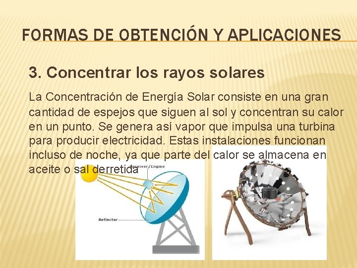 FORMAS DE OBTENCIÓN Y APLICACIONES 3. Concentrar los rayos solares La Concentración de Energía