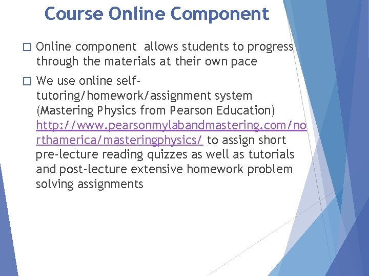 Course Online Component � Online component allows students to progress through the materials at