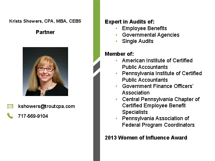Krista Showers, CPA, MBA, CEBS Partner kshowers@troutcpa. com 717 -569 -9104 Expert in Audits