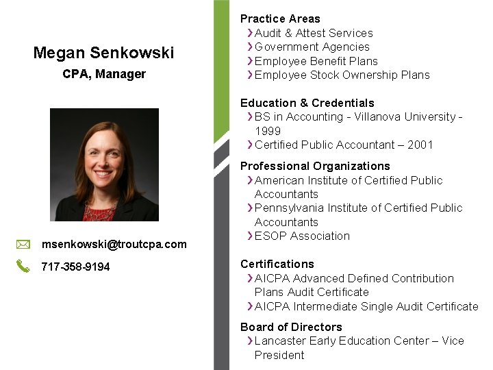 Megan Senkowski CPA, Manager Practice Areas Audit & Attest Services Government Agencies Employee Benefit