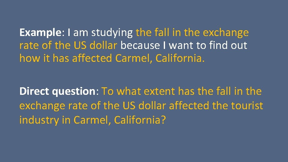 Example: I am studying the fall in the exchange rate of the US dollar