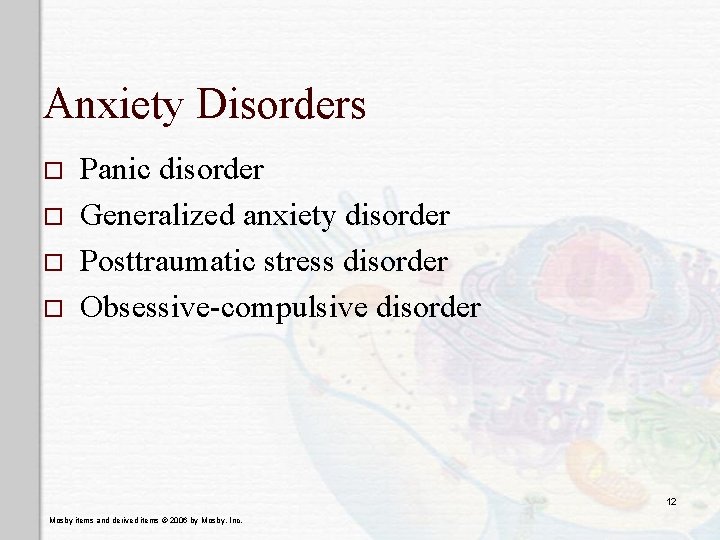 Anxiety Disorders o o Panic disorder Generalized anxiety disorder Posttraumatic stress disorder Obsessive-compulsive disorder