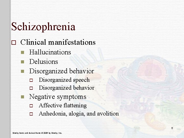 Schizophrenia o Clinical manifestations n n n Hallucinations Delusions Disorganized behavior o o n