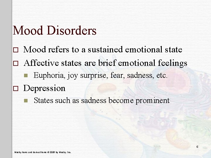 Mood Disorders o o Mood refers to a sustained emotional state Affective states are