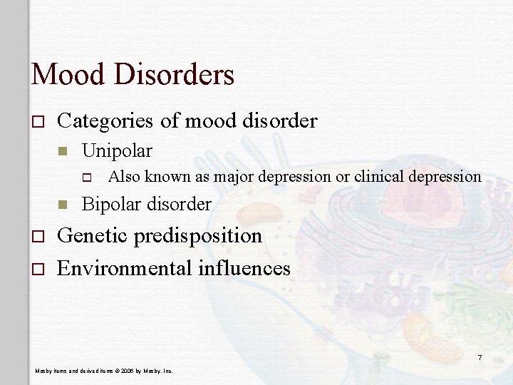 Mood Disorders o Categories of mood disorder n Unipolar o n o o Also