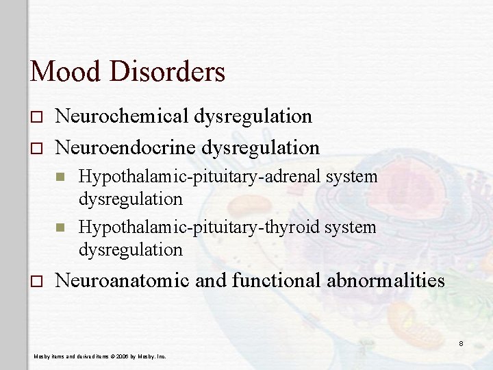 Mood Disorders o o Neurochemical dysregulation Neuroendocrine dysregulation n n o Hypothalamic-pituitary-adrenal system dysregulation