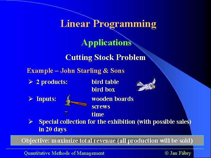 Linear Programming Applications Cutting Stock Problem Example – John Starling & Sons Ø 2