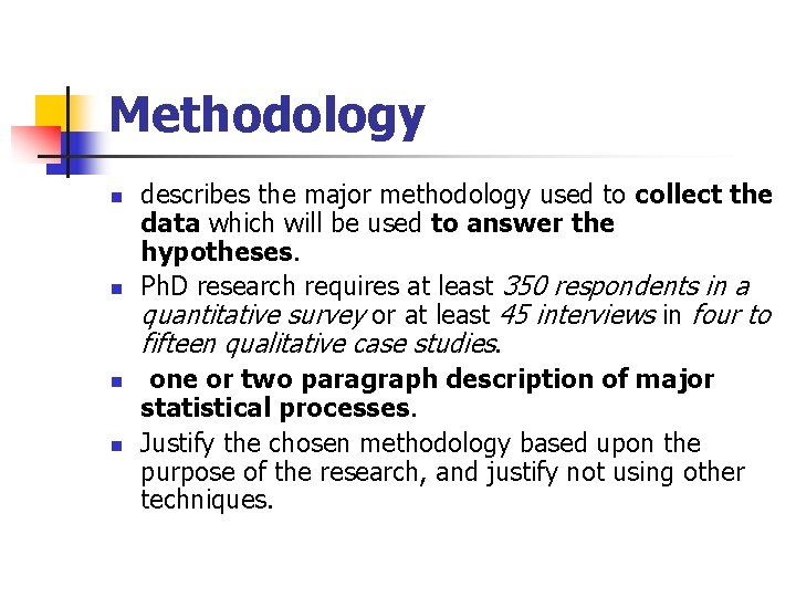 Methodology n n describes the major methodology used to collect the data which will