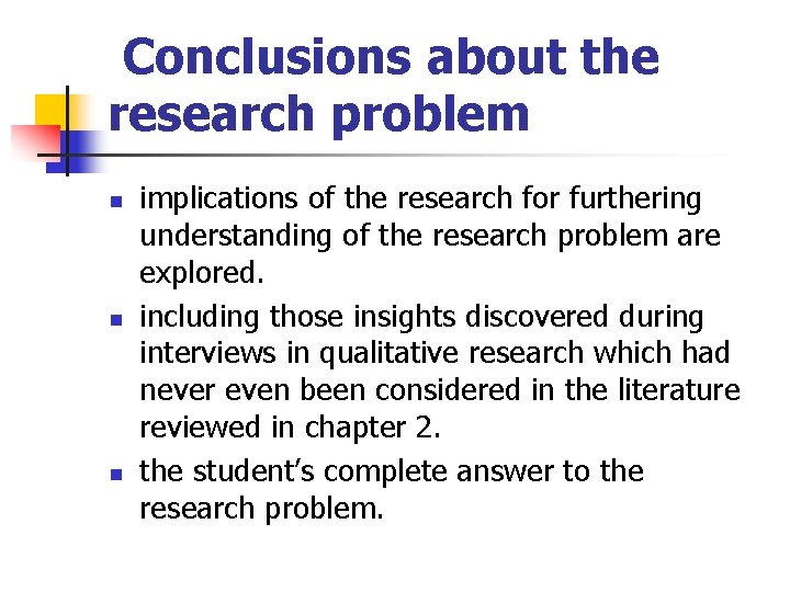 Conclusions about the research problem n n n implications of the research for furthering