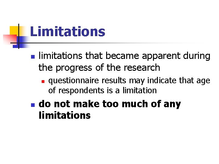 Limitations n limitations that became apparent during the progress of the research n n