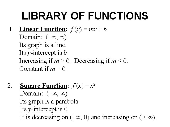 LIBRARY OF FUNCTIONS 1. Linear Function: f (x) = mx + b Domain: (−∞, LIBRARY OF FUNCTIONS 1. Linear Function: f (x) = mx + b Domain: (−∞,