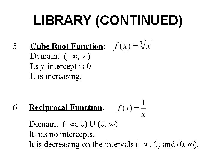 LIBRARY (CONTINUED) 5. Cube Root Function: Domain: (−∞, ∞) Its y-intercept is 0 It LIBRARY (CONTINUED) 5. Cube Root Function: Domain: (−∞, ∞) Its y-intercept is 0 It