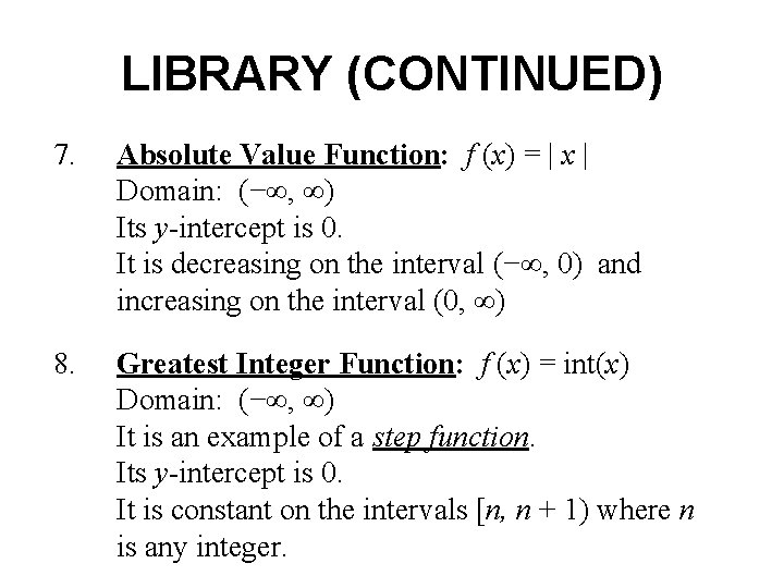 LIBRARY (CONTINUED) 7. Absolute Value Function: f (x) = | x | Domain: (−∞, LIBRARY (CONTINUED) 7. Absolute Value Function: f (x) = | x | Domain: (−∞,
