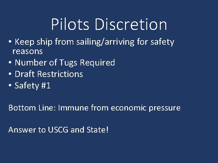 Pilots Discretion • Keep ship from sailing/arriving for safety reasons • Number of Tugs