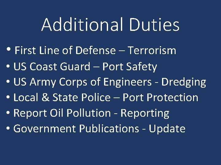 Additional Duties • First Line of Defense – Terrorism • US Coast Guard –