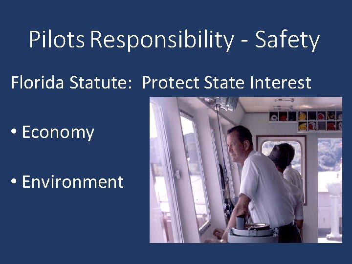 Pilots Responsibility - Safety Florida Statute: Protect State Interest • Economy • Environment 