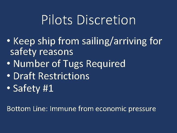 Pilots Discretion • Keep ship from sailing/arriving for safety reasons • Number of Tugs