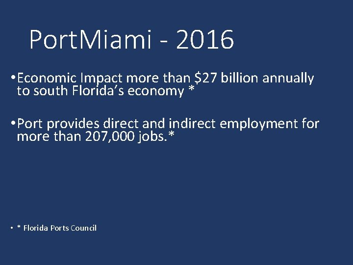 Port. Miami - 2016 • Economic Impact more than $27 billion annually to south