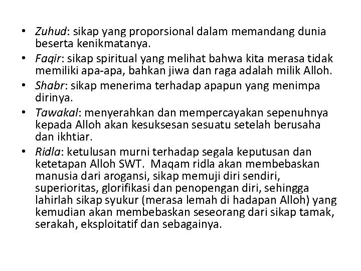 • Zuhud: sikap yang proporsional dalam memandang dunia beserta kenikmatanya. • Faqir: sikap • Zuhud: sikap yang proporsional dalam memandang dunia beserta kenikmatanya. • Faqir: sikap