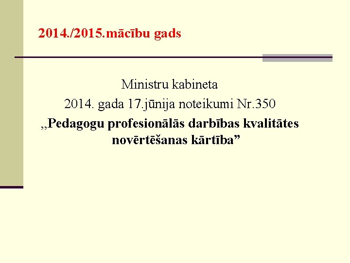 2014. /2015. mācību gads Ministru kabineta 2014. gada 17. jūnija noteikumi Nr. 350 ,