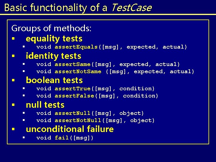 Basic functionality of a Test. Case Groups of methods: § equality tests § § Basic functionality of a Test. Case Groups of methods: § equality tests § §