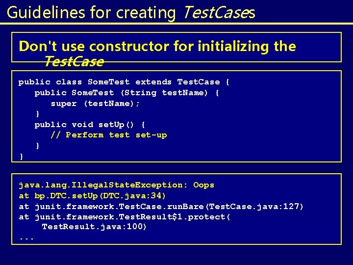 Guidelines for creating Test. Cases Don't use constructor for initializing the Test. Case public Guidelines for creating Test. Cases Don't use constructor for initializing the Test. Case public