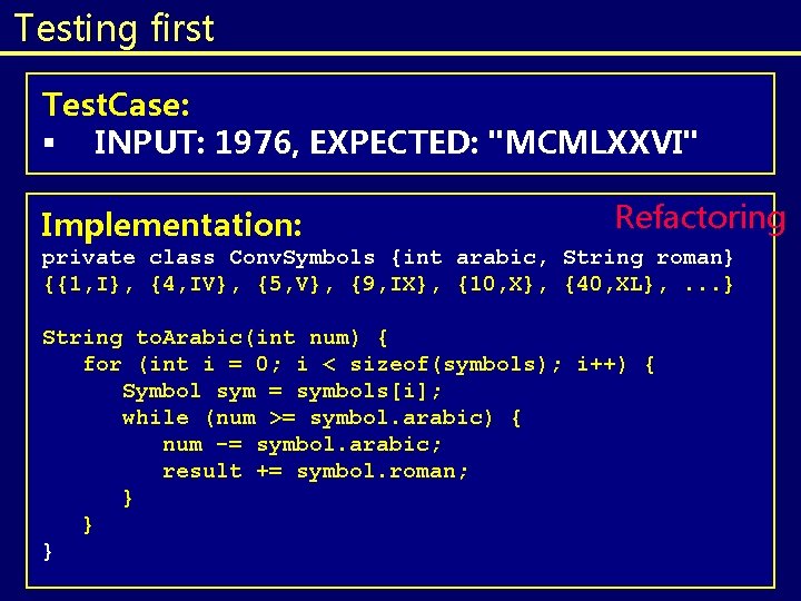 Testing first Test. Case: § INPUT: 1976, EXPECTED: "MCMLXXVI" Implementation: Refactoring private class Conv. Testing first Test. Case: § INPUT: 1976, EXPECTED: "MCMLXXVI" Implementation: Refactoring private class Conv.