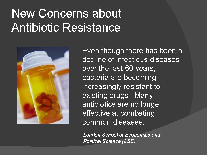 New Concerns about Antibiotic Resistance Even though there has been a decline of infectious