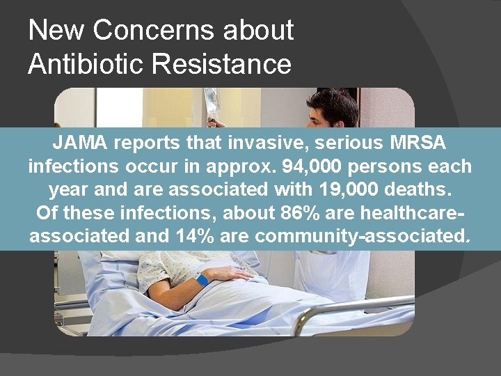 New Concerns about Antibiotic Resistance JAMA reports that invasive, serious MRSA infections in increase: