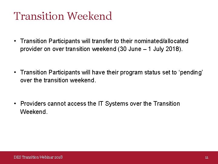 Transition Weekend • Transition Participants will transfer to their nominated/allocated provider on over transition