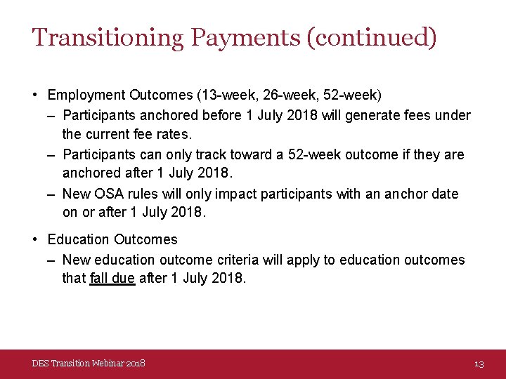 Transitioning Payments (continued) • Employment Outcomes (13 -week, 26 -week, 52 -week) – Participants