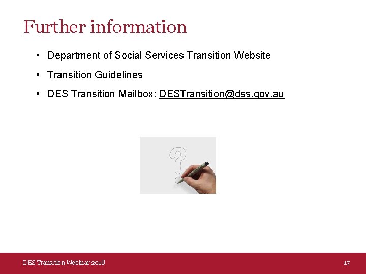 Further information • Department of Social Services Transition Website • Transition Guidelines • DES