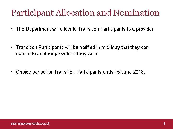 Participant Allocation and Nomination • The Department will allocate Transition Participants to a provider.