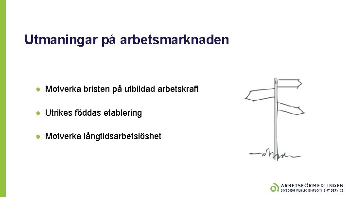 Utmaningar på arbetsmarknaden ● Motverka bristen på utbildad arbetskraft ● Utrikes föddas etablering ●