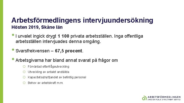 Arbetsförmedlingens intervjuundersökning Hösten 2019, Skåne län • I urvalet ingick drygt 1 100 privata