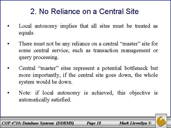 2. No Reliance on a Central Site • Local autonomy implies that all sites