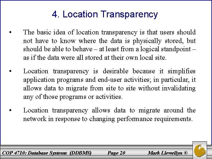 4. Location Transparency • The basic idea of location transparency is that users should