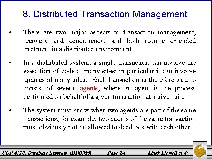 8. Distributed Transaction Management • There are two major aspects to transaction management, recovery